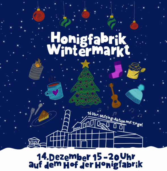 Veranstaltungsplakat Honigfabrik Wintermarkt mit Veranstaltungsdaten sowie illustrierten Winterelementen wie Weinhachtsbaum, hellblauer Pudelmütze, pinker Socke und Christbaumkugeln. Im unteren Teil ist das Gebäude der Hongfabrik als Skizzenzeichnung