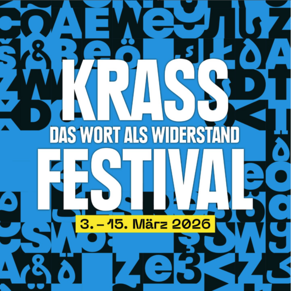Im Vordergrund der Grafik ist der Schriftzug in weiß Krass Festival - Das Wort als Widerstand. In schwarz auf gelben Untergrund ist steht das der Festivalzeitraum 3. bis 15. März 2026. Der Hintergrund besteht aus schwarz-blauen Buchstaben und Zahlen in verschiedenen Sprachen.