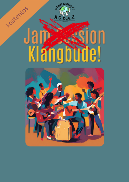 Veranstaltungsplakat für die Klangbude, bei der das Wort Jam Session durchgestrichen ist, in der linken oberen Ecke ein Balken ist mit „kostenlos“ sowie dem Logo des A.G.D.A.Z und einem bunt illustrierten Bild von Musiker*innen bei einer Jam Session